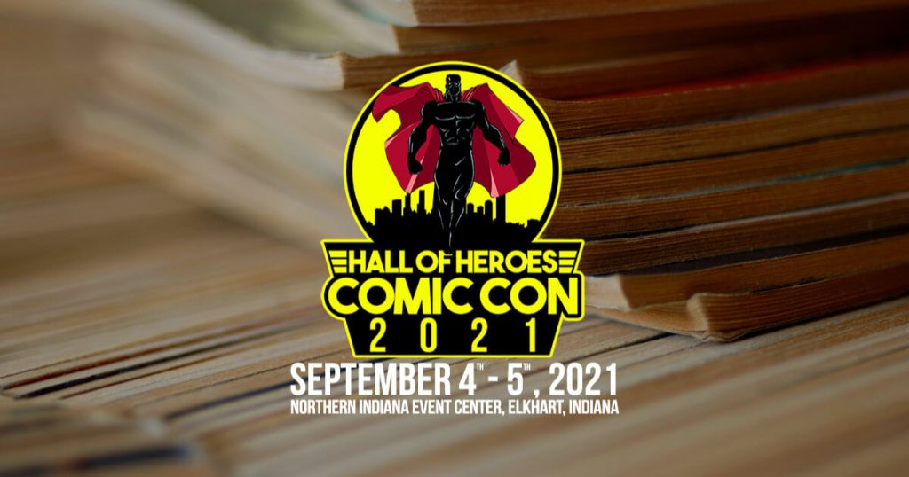 Hall of Heroes Comic Con September 4th 5th, 2021